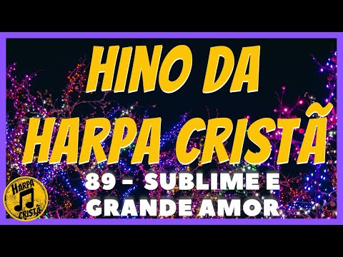 SUBLIME E GRANDE AMOR [Hino da Harpa Cristã]