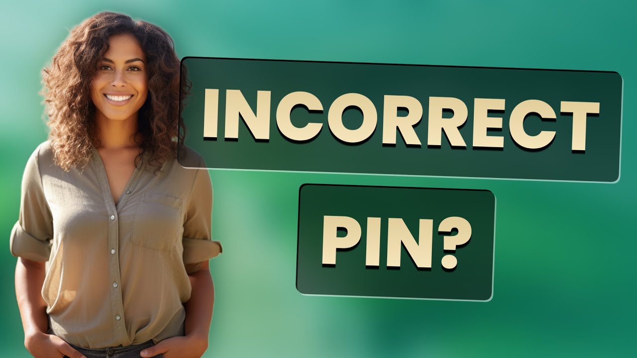 Why Does My Card Say ‘Incorrect PIN’ Even When I Enter the Right Code?