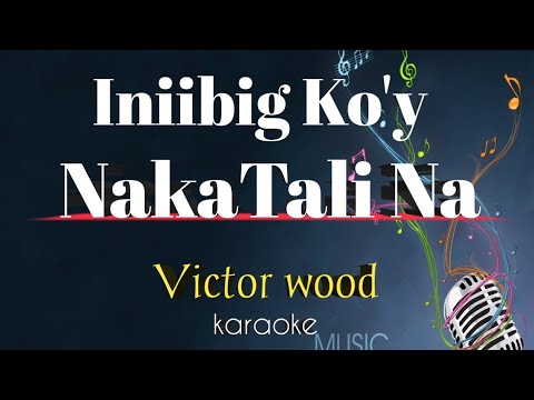 INIIBIG KO'Y NAKATALI NA _ song by Victor Wood (karaoke version) | King karaoke
