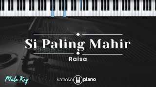 Download lagu Si Paling Mahir - Raisa (KARAOKE PIANO - MALE KEY) mp3 Download lagu Si Paling Mahir - Raisa (KARAOKE PIANO - MALE KEY) mp3
