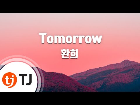 [TJ노래방] Tomorrow - 환희 (Tomorrow) / TJ Karaoke