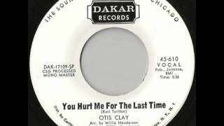 Otis Clay - You Hurt Me For The Last Time