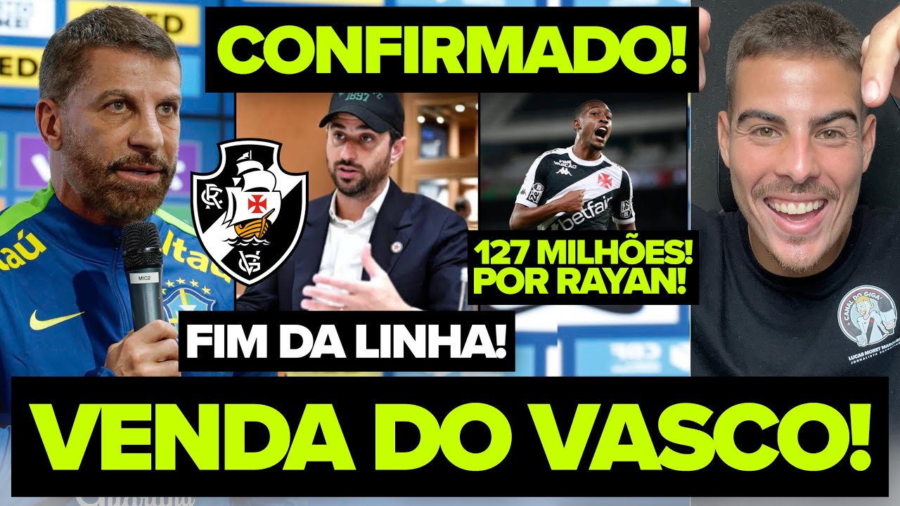 NOVO DONO DO VASCO! VENDA VAI ACONTECER NA SEXTA-FEIRA! DIRETORIA QUER R$ 130 MILHÕES POR RAYAN!