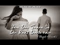 Tere Dur Jaane Se Din Raat Darte Hai Slowed Reverb Yaara Lofi Song Relaxinpeace007