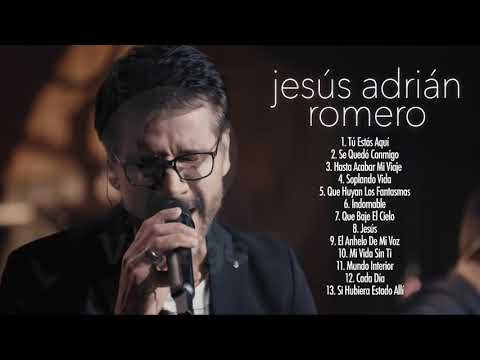 Jesús Adrian Romero Sus Mejores Exitos - Lo Mejor De Jesus Adrian Romero Musica Cristiana