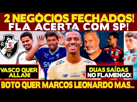 2 NEGÓCIOS FECHADOS! FLA ACERTANDO COM SP PREFERÊNCIA POR MARCOS ANTÔNIO! VASCO QUER ALLAN!