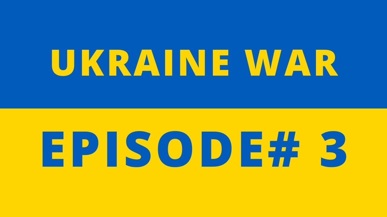 Ukraine War Episode 3