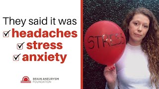 They said it was just a headache, stress, anxiety...they were wrong! | Brain Aneurysm Foundation