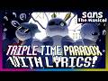 Triple Time Paradox With Lyrics! | Undertale: Time Paradox (Triple Sans Edition)