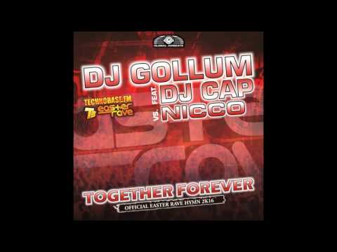 Dj Gollum Feat. Dj Cap Vs. Nicco - Together Forever (Easter Rave Hymn 2k16)