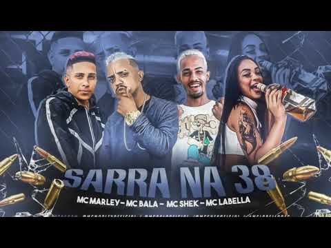 MC MARLEY _ MC BALA _ MC SHEK & MC LABELLA -   SARRA NA 38