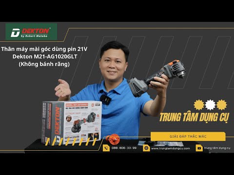 Review Máy Mài Góc Dekton M21-AG1020GLT – Không Bánh Răng, Pin Trâu !