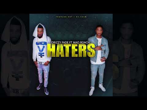 DRIZZY FADE FT. MAD ROACH - HATERS (AUDIO)