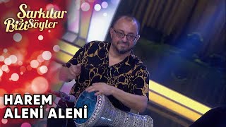 Harem - Aleni Aleni | Şarkılar Bizi Söyler | Performans