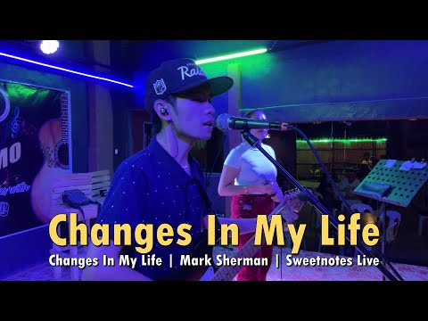 Changes In My Life | Mark Sherman | Sweetnotes Live