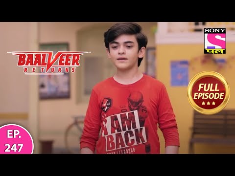 Baalveer Returns | Full Episode | Episode 247 | 30th May, 2021
