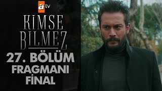 Kimse Bilmez 27. Bölüm Fragmanı - Final
