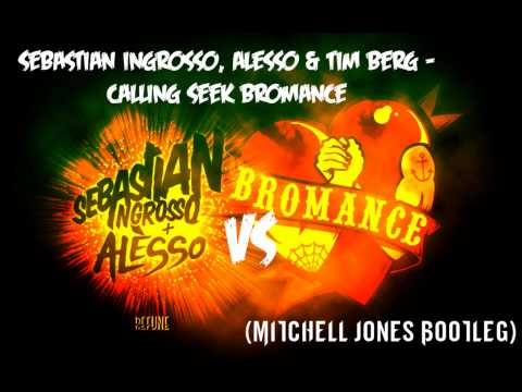 Sebastian Ingrosso, Alesso & Tim Berg - Calling Seek Bromance (Mitchell Jones Bootleg) (Radio Edit)