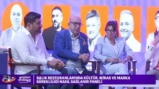 BALIK RESTORANLARINDA KÜLTÜR, MİRAS VE MARKA SÜREKLİLİĞİ NASIL SAĞLANIR PANELİ