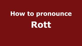 How to pronounce Rott