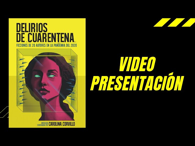 Vídeo relacionado con Delirios de Cuarentena: Ficciones de 20 autores en la pandemia del 2020