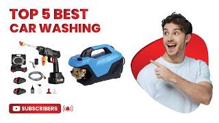 Top 5 Best Car Washing Machine  in 2025