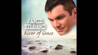 James Kilbane - Look what He's given to me