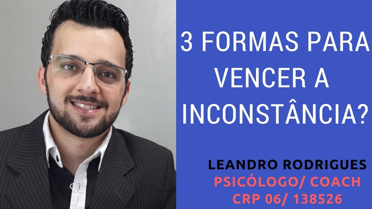 3 maneiras de vencer a Inconstância!