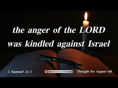 Thought for August 6th "the anger of LORD was kindled against Israel"  2 Samuel 24:1