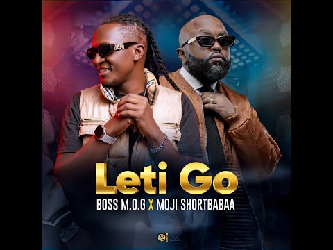 LET IT GO-BOSS M.O.G FT MOJI SHORTBABAA (OFFICIAL VIDEO)