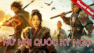 NỮ NHI QUỐC KỲ NGỘ | THIÊN ĐÔ TỨ HIỆP NGỘ THỦY NẠN... GIÁNG LẠC NỮ NHI QUỐC KỲ DUYÊN! | PHIM LẺ 2025