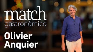OLIVIER ANQUIER – PODCAST MATCH GASTRONÔMICO #51