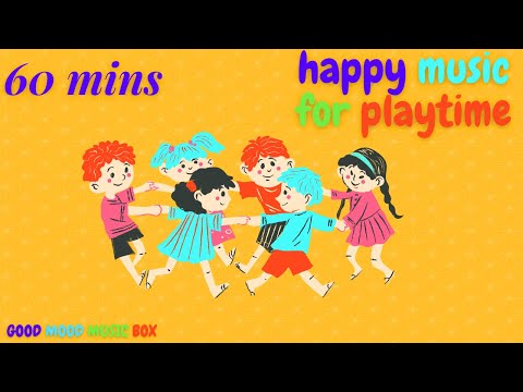 60 Mins Happy Music for Playtime - Playtime Songs for Kids & Toddlers -  👫 🌷 🎉