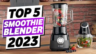 Top 5 - Best Blender For Smoothie 2023