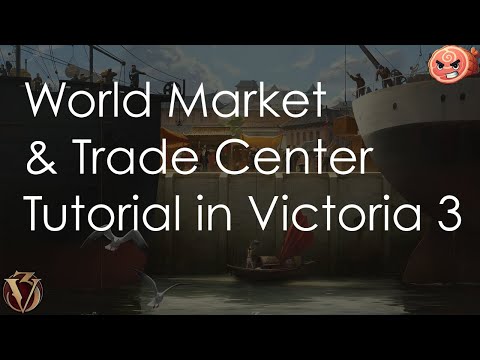 World Market and Trade Center Tutorial in Victoria 3