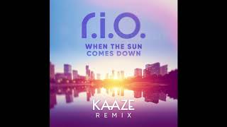R.I.O. - When the Sun Comes Down (KAAZE Extended Remix)