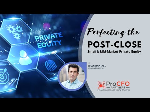 Private Equity in Small and Mid-Markets: Perfecting the Post-Close