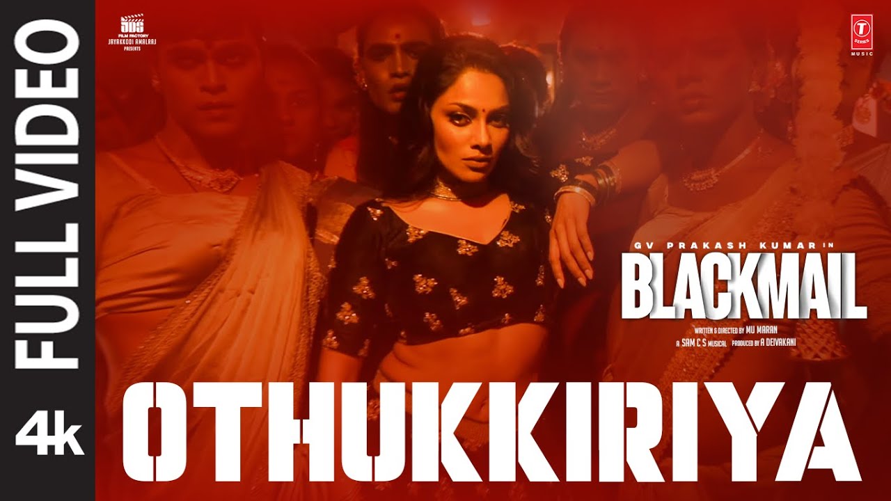 Full Video: Othukkiriya | Blackmail | GV Prakash | Chandrika Ravi | D Imman | Mu Maran | Deivakani A
