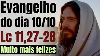 Evangelho do dia com reflexão, Sábado 10/10. Lc 11,27-28