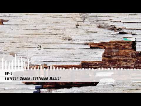 DP-6 - Twistor Space [Suffused Music]