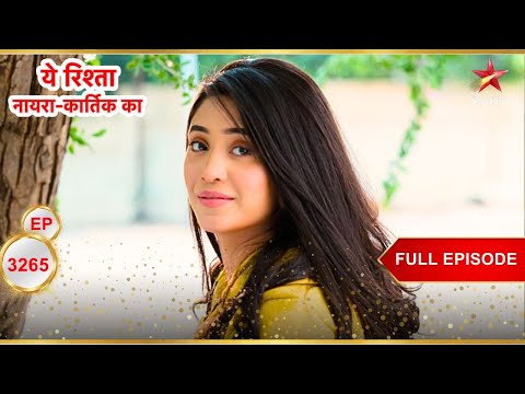 A new beginning for Naira! | Full Ep. 3265 | Yeh Rishta Kya Kehlata Hai