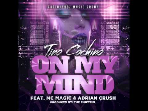Tino Cochino feat. MC Magic & Adrian Crush - "On My Mind" OFFICIAL VERSION