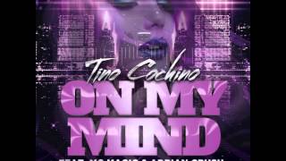 Tino Cochino feat. MC Magic & Adrian Crush - "On My Mind" OFFICIAL VERSION