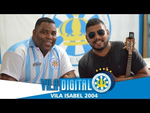 🎥 👑 Vila Digital | Tinga canta "Vila Isabel 2004"