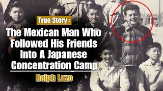 The Mexican Man Who Followed His Friends Into A Japanese Concentration Camp - Ralph Lazo