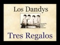Los Dandys: Tres Regalos - (letra y acordes)