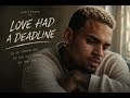 Chris Brown - Love Had A Deadline