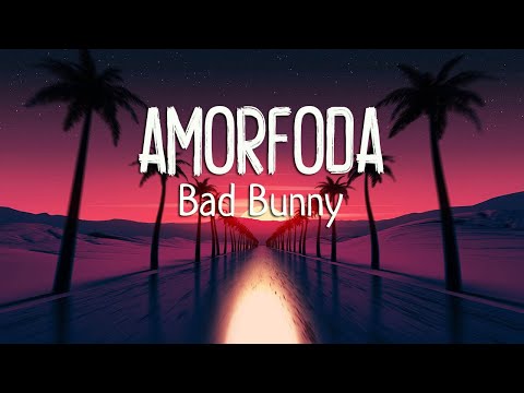 Bad Bunny - Amorfoda (Letra/Lyrics)
