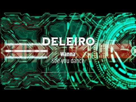 Deleiro - Wanna see you dance (2021)