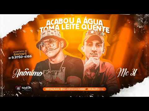 MC 3L, MC ANÔNIMO, DJ CHAVOSO - ACABOU A ÁGUA TOMA BANHO DE LEITE